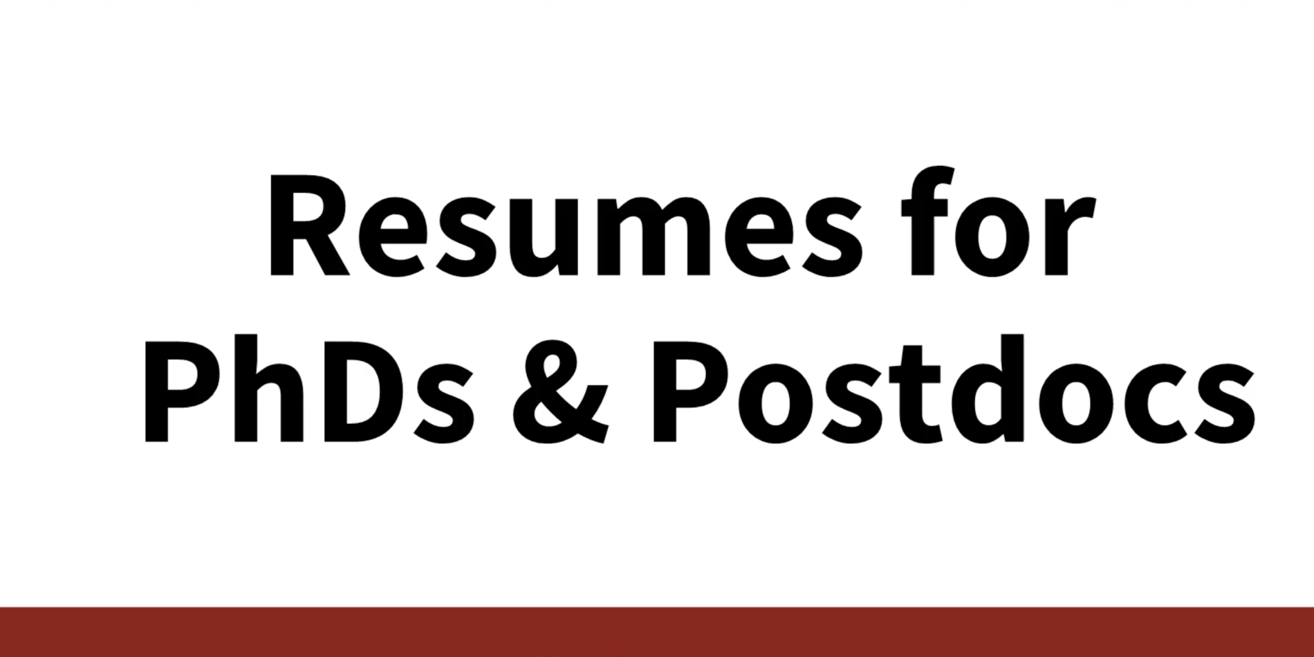 Resumes for PhDs and Postdocs 